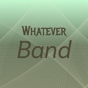 Whatever Band
