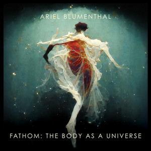 Fathom: The Body as a Universe