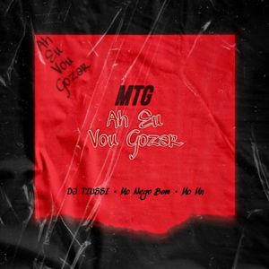 MTG Ah Eu Vou Gozar (Explicit)