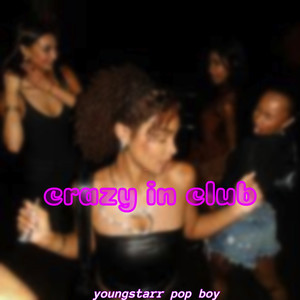 Crazy in club