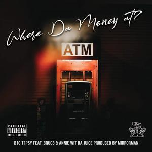 Where Da Money At(feat. Bruc3 & Annie Wit Da Juice) (Explicit)