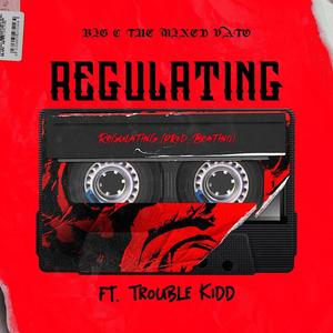 Regulating (feat. Trouble Kidd) (Explicit)