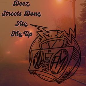 Deez Streets Done Ate Me Up