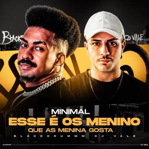 Minimal esse é os menino que as menina gosta (feat. DJ Vale) (Explicit)