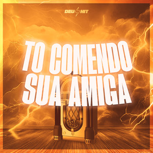 To Comendo Sua Amiga (Explicit)