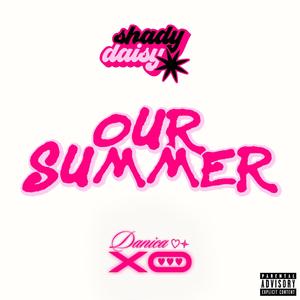 OUR SUMMER (feat. theheidilicious) [Explicit]