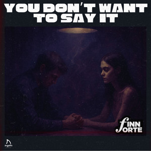 You Don't Want to Say It