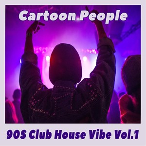 Cartoon People - 90S Club House Vibe, Vol. 1