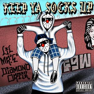 Keep Ya Socks Up (feat. LIL MR. E & DIAMOND ORTIZ) (Explicit)