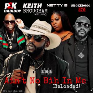 Ain't No Bih In Me (Reloaded) (feat. P2K DaDiddy, Netty B & Smokedogg870) (Explicit)