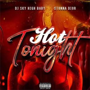 Hot Tonight (feat. Dj Sky High Baby) (Explicit)