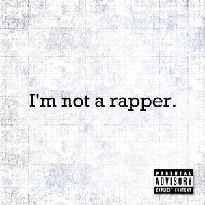 I'm not a rapper (Explicit)