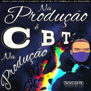 NA PRODUÇÃO É CBT NA PRODUÇÃO, VOLUME 01 (Explicit)