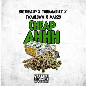 Cheap Ahhh (feat. TonnMarley, TwanLoww & Mar2x) [Explicit]