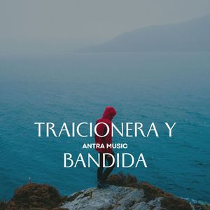 Traicionera y bandida