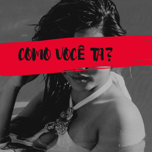 Como você ta?