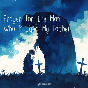 Prayer for the Man Who Mugged My Father