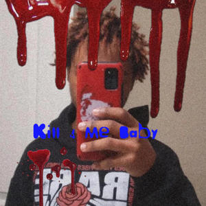 Kill 4 Me Baby (Explicit)