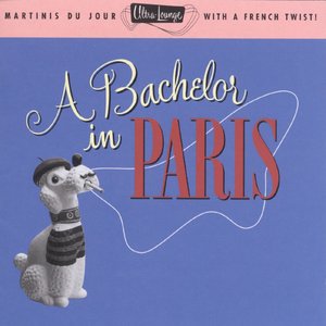 Ultra-Lounge / A Bachelor In Paris - Volume Ten