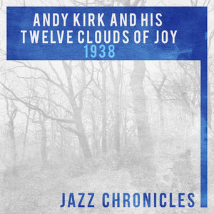 Andy Kirk and His Twelve Clouds of Joy: 1938 (Live)