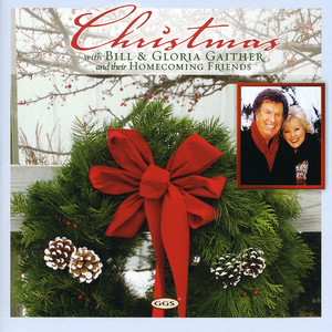 Christmas With Bill & Gloria Gaither And Their Homecoming Friends (Live)