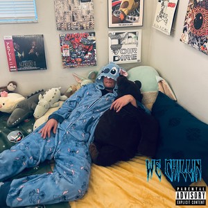 We Chillin (Explicit)