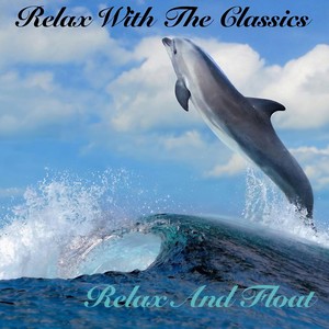 Relax With The Classics - Relax And Float - Concerto Grosso No.10 In B Minor, Op. 35: