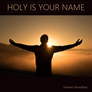 Holy Is Your Name