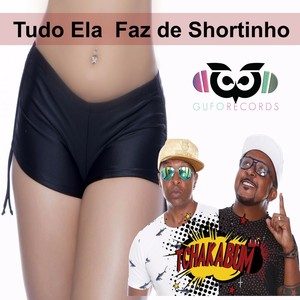 Tudo ela faz de shortinho