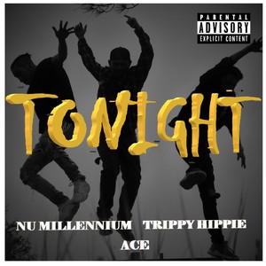 Tonight(feat. Ace & Nu Millennium) (Explicit)