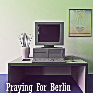 Praying For Berlin