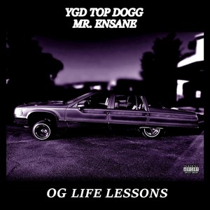 OG Life Lessons (feat. Mr. Ensane & Ygd Topdogg) (Explicit)