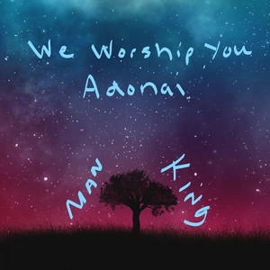 We Worship You - Adonai