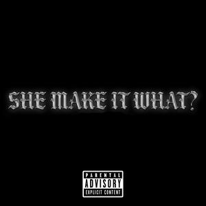 She make it what?! (feat. Sly Syntax) [Explicit]