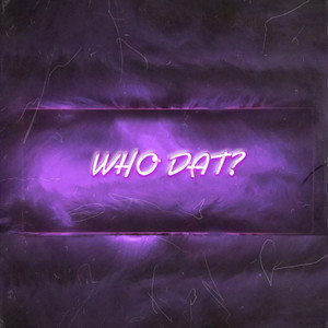 WHO DAT? (Explicit)