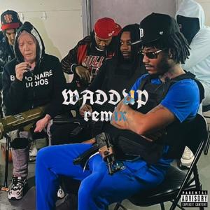 Waddup Remix (feat. Big T-time079 & SK Mikey) [Explicit]