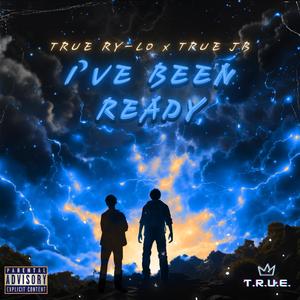 I've Been Ready (feat. TRUE JB) [Explicit]