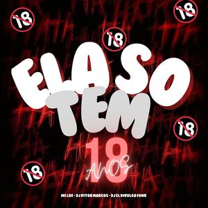 ELA SO TEM 18 ANOS (Explicit)