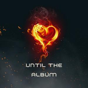 Until The Album