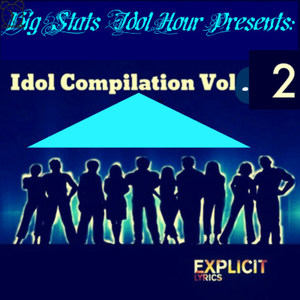 Big Stats Idol Hour Presents: Idol Compilation Vol. 2 (Explicit)