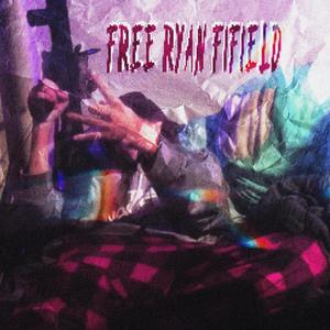 FREE RYAN FIFIELD (Explicit)