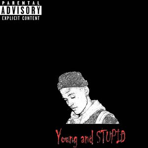 Young and Stupid (Explicit)