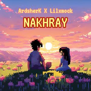 NAKHRAY (feat. LilXmocK)