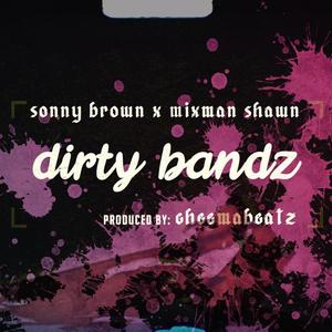 Dirty Bandz (feat. Mixman Shawn & Sonny Brown) [Explicit]