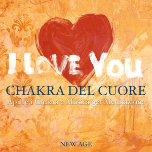 Chakra del Cuore: Aprire i Chakra e Musica per Meditazione