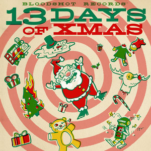 Bloodshot Records' 13 Days of Xmas