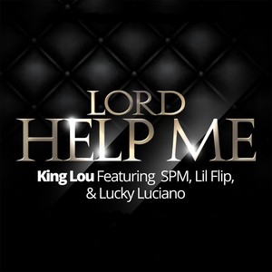 Lord Help Me(feat. S.P.M, Lil Flip & Lucky Luciano) (Explicit)