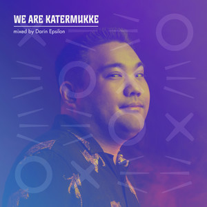 We Are Katermukke: Darin Epsilon (DJ Mix)