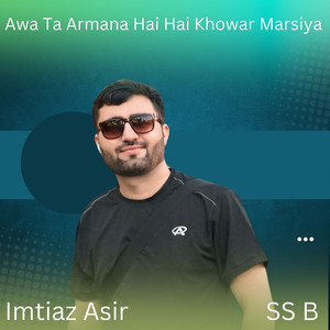 Awa Ta Armana Hai Hai Khowar Marsiya