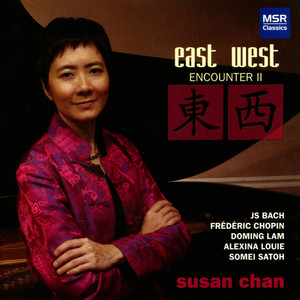 East West Encounter II - Piano Music by Bach, Chopin, Lam, Louie & Satoh